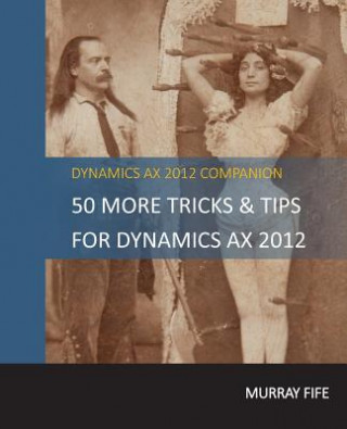 50 More Tips & Tricks For Dynamics AX 2012