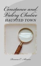 Constance and Valery Chalice: Haunted Town: Two twins on a quest to solve the mystery and discover the truth