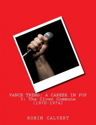 Vance Trend: A Career In Pop - The Clown Commune (1970-1974)