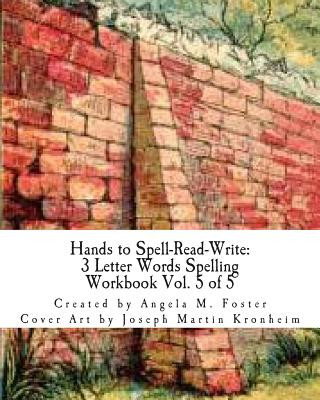 Hands to Spell-Read-Write: 3 Letter Words Spelling Workbook Vol. 5 of 5