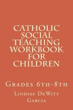 Catholic Social Teaching Workbook for children: Grades 6th-8th