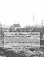 Mines of the Greenhorn Mining District of Grant County Oregon