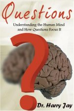 Questions: Understanding the Human Mind and How Questions Focus it