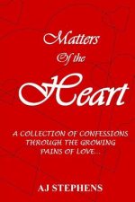 MATTERS of the HEART: A Collection of Confessions Through the Growing Pains of Love...
