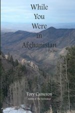 While You Were In Afghanistan