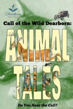 Call of the Wild Dearborn: Animal Tales