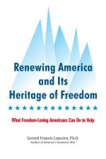 Renewing America and Its Heritage of Freedom: What Freedom-Loving Americans Can Do to Help