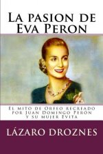 La pasion de Eva Peron: El mito de Orfeo recreado por Juan Domingo Perón y su mujer Evita