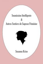 Soumission Intelligente & Autres Sentiers de Sagesse Feminine