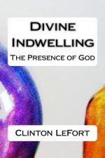 Divine Indwelling: The Presence of God