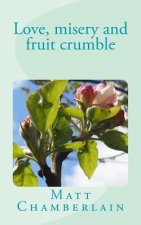 Love, misery and fruit crumble