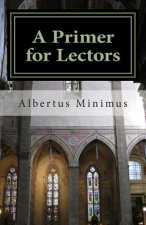 A Primer for Lectors: a guide to proper recitation of texts for liturgical occasions