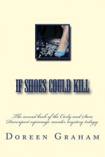 If Shoes Could Kill: The second book of the Carly and Sam Davenport espionage murder mystery trilogy.