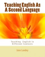 Teaching English As A Second Language: Teaching English In Different Contexts