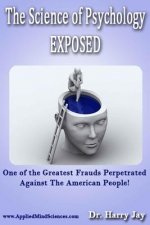 The Science of Psychology EXPOSED: One of the Greatest Frauds perpetrated against the American people!