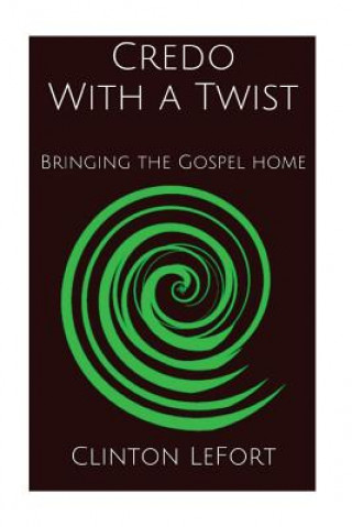 Credo With a Twist: Bringing the Gospel Home