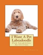 I Want A Pet Labradoodle: Fun Learning Activities