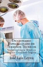 Diccionario Especializado de Términos Técnicos: Terminología Médica Inglés-Espa?ol-Inglés