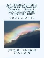 Key Themes And Bible Teachings By Natural Divisions - Book 2 - Counsel Manasseh To Counsel Trust: Book 2 Of 10