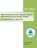 Office of Enforcement and Compliance Assurance Draft National Program Guidance, For External Review - April 2, 2013