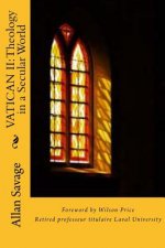 Vatican II: Theology in a Secular World: Exploratory Essays in Catholicity [1956-1967]