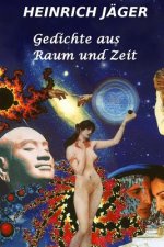Gedichte aus Raum und Zeit: Ein lyrisches Potpourri