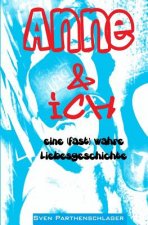 Anne & ich: eine (fast) wahre Liebesgeschichte