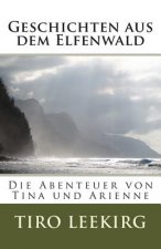 Geschichten aus dem Elfenwald: Die Abenteuer von Tina und Arienne