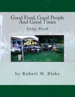 Good Food, Good People And Good Times Song Book
