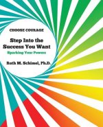 Step Into the Success You Want: Sparking Your Powers
