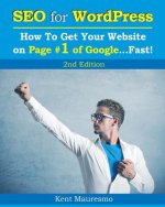 SEO for WordPress: How To Get Your Website on Page #1 of Google...Fast! [2nd Edition]