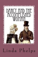 Darcy and the Accomplished Woman: A Pride and Prejudice Tale