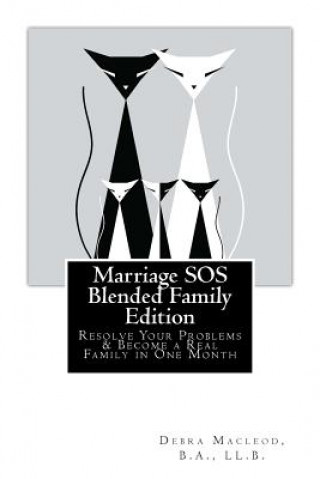 Marriage SOS: Blended Family Edition: Resolve Your Problems & Become a Real Family in One Month
