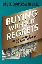Buying Without Regrets: Games Salespeople Play and How to Avoid Them