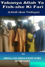 Yabanya Allah YA Fish-She KI Fari: (littafi Akan Tarbiyya)