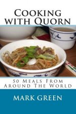 Cooking with Quorn: 50 Meals From Around The World
