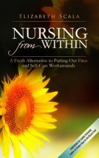 Nursing from Within: A Fresh Alternative to Putting Out Fires and Self-Care Workarounds
