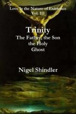Trinity; The Father, the Son, the Holy Ghost