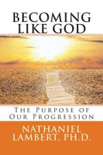 Becoming Like God: The Purpose of Our Eternal Progression