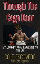 Through the Cage Door: My Journey from Paralysis to the UFC