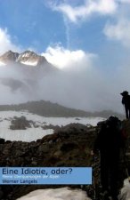 Eine Idiotie oder?: Meine Alpenueberquerungen