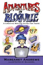Adventures in Blogville: A Creative Writing Guide for Teens
