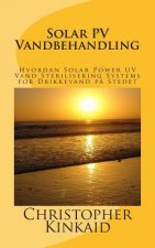 Solar PV Vandbehandling: Hvordan Solar Power UV Vand Sterilisering Systems for Drikkevand p? Stedet