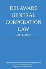 Delaware General Corporation Law: Quick Desk Reference Series; 2014 Edition