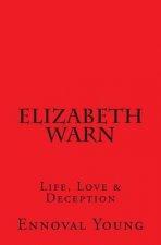 Elizabeth Warn: Life, Love & Deception