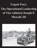 Urgent Fury: The Operational Leadership of Vice Admiral Joseph P. Metcalf, III