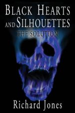 Black Hearts and Silhouettes- Book 3: The Solution