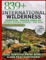 839+ International Survival Tricks from Indians, Bushmen, Nomads, and More!