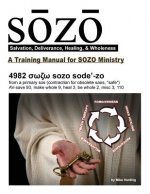 SOZO - salvation, deliverance, healing, & wholeness: A Training Manual for SOZO Teams