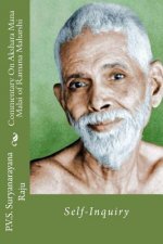 Commentary On Akshara Mana Malai Of Ramana Maharishi: Self-Inquiry